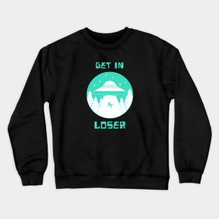 Get In Loser - Aliens Crewneck Sweatshirt